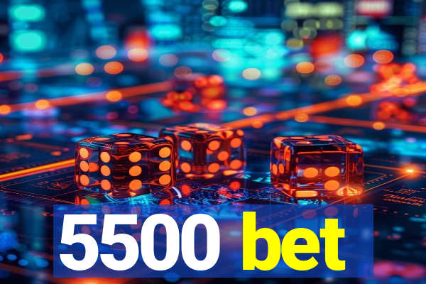 5500 bet